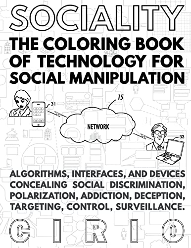 SOCIALITY, the Coloring Book of Technology for Social Manipulation