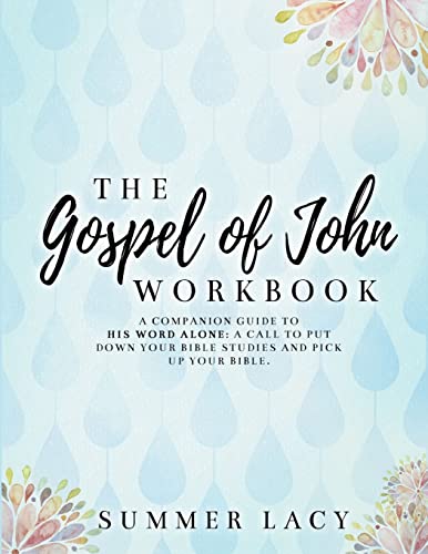 The Gospel of John Workbook A Companion Guide to His Word Alone