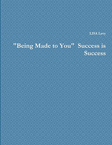 'Being Made to You'  Success is Success