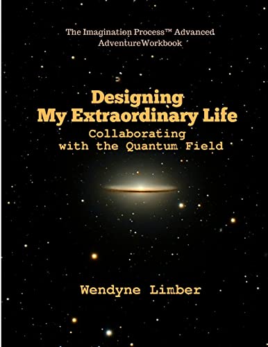 Designing My Extraordinary Life - Collaborating with the Quantum Field