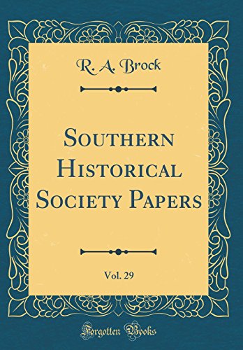 Southern Historical Society Papers, Vol. 29 (Classic Reprint)