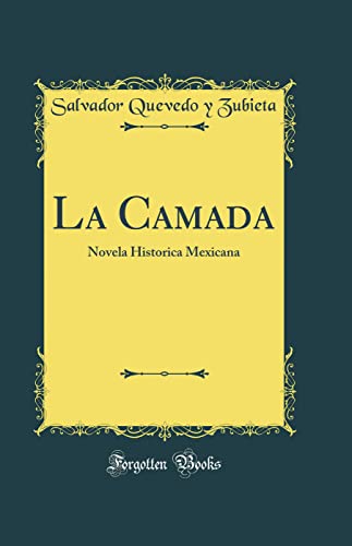 La Camada: Novela Historica Mexicana (Classic Reprint)