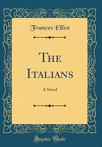 The Italians: A Novel (Classic Reprint)