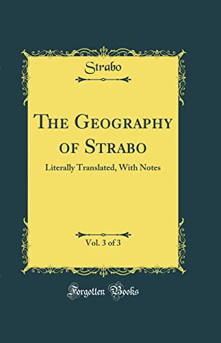 The Geography of Strabo, Vol. 3 of 3: Literally Translated, With Notes (Classic Reprint)