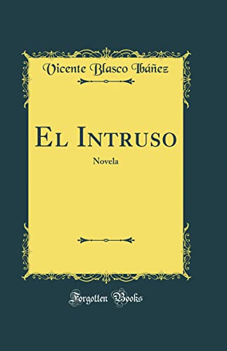 El Intruso: Novela (Classic Reprint)