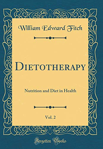 Dietotherapy, Vol. 2: Nutrition and Diet in Health (Classic Reprint)