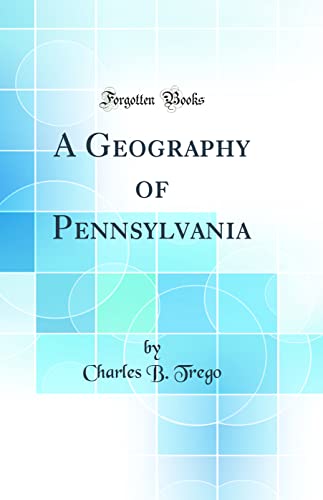 A Geography of Pennsylvania (Classic Reprint)