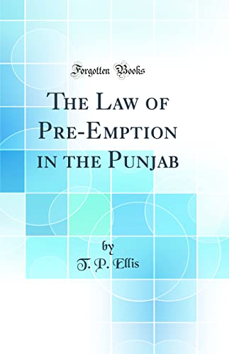 The Law of Pre-Emption in the Punjab (Classic Reprint)