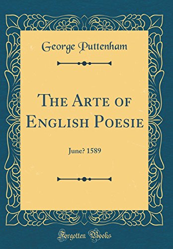 The Arte of English Poesie: June? 1589 (Classic Reprint)