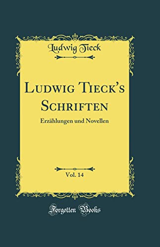 Ludwig Tieck's Schriften, Vol. 14: Erzählungen und Novellen (Classic Reprint)