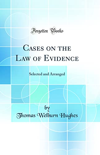 Cases on the Law of Evidence: Selected and Arranged (Classic Reprint)