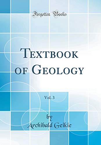 Textbook of Geology, Vol. 3 (Classic Reprint)