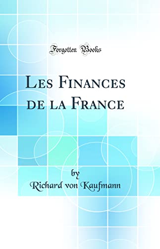 Les Finances de la France (Classic Reprint)