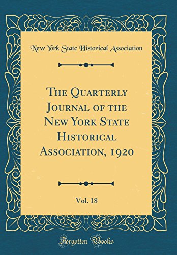 The Quarterly Journal of the New York State Historical Association, 1920, Vol. 18 (Classic Reprint)