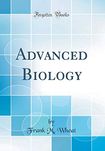 Advanced Biology (Classic Reprint)