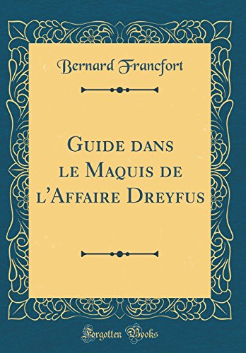 Guide dans le Maquis de l'Affaire Dreyfus (Classic Reprint)