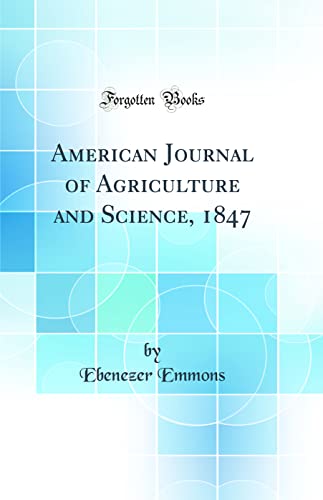 American Journal of Agriculture and Science, 1847 (Classic Reprint)