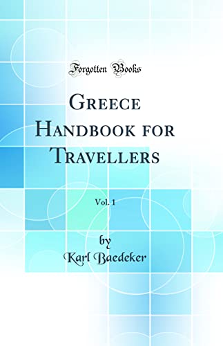 Greece Handbook for Travellers, Vol. 1 (Classic Reprint)