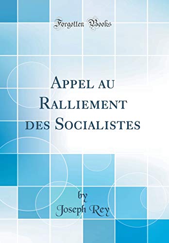 Appel au Ralliement des Socialistes (Classic Reprint)