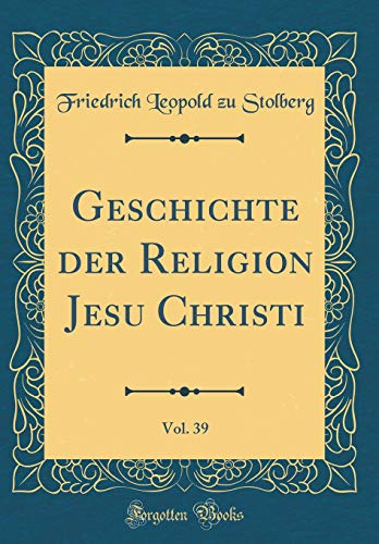 Geschichte der Religion Jesu Christi, Vol. 39 (Classic Reprint)
