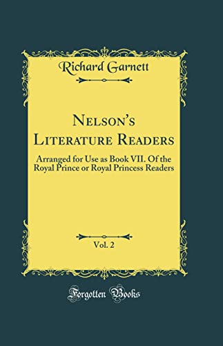 Nelson's Literature Readers, Vol. 2: Arranged for Use as Book VII. Of the Royal Prince or Royal Princess Readers (Classic Reprint)