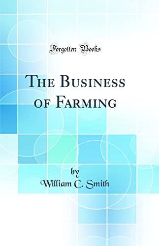 The Business of Farming (Classic Reprint)