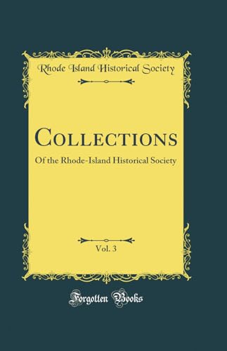 Collections, Vol. 3: Of the Rhode-Island Historical Society (Classic Reprint)