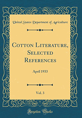 Cotton Literature, Selected References, Vol. 3: April 1933 (Classic Reprint)