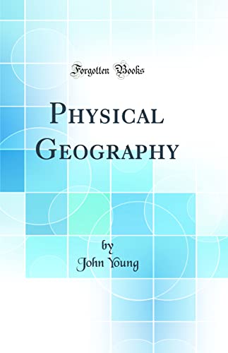 Physical Geography (Classic Reprint)