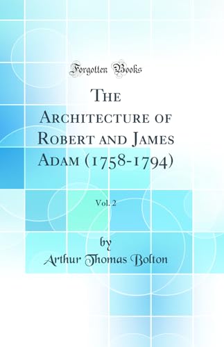 The Architecture of Robert and James Adam (1758-1794), Vol. 2 (Classic Reprint)