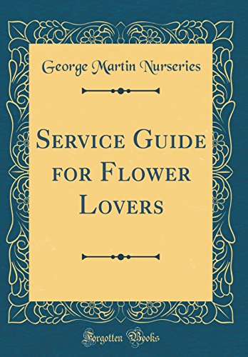 Service Guide for Flower Lovers (Classic Reprint)