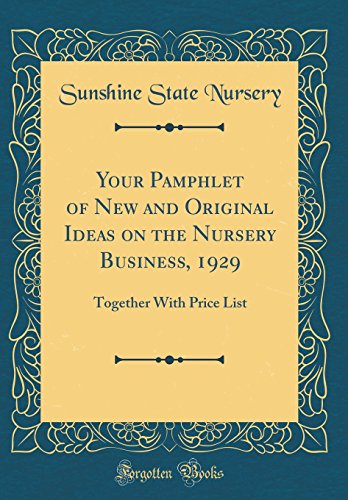 Your Pamphlet of New and Original Ideas on the Nursery Business, 1929: Together With Price List (Classic Reprint)