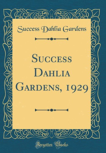 Success Dahlia Gardens, 1929 (Classic Reprint)