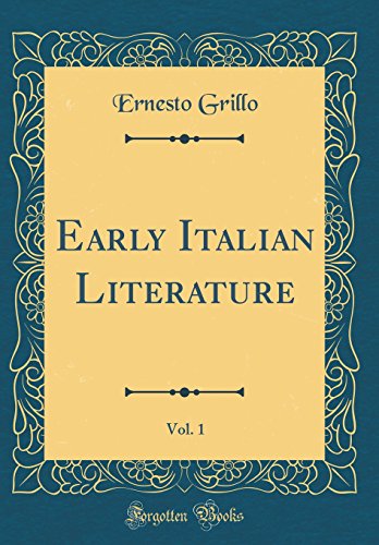 Early Italian Literature, Vol. 1 (Classic Reprint)