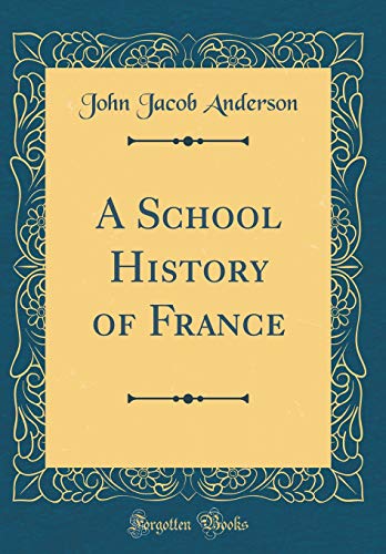A School History of France (Classic Reprint)