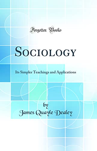 Sociology: Its Simpler Teachings and Applications (Classic Reprint)