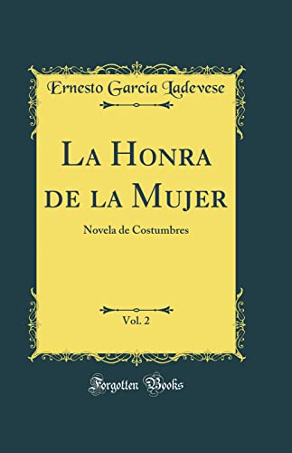 La Honra de la Mujer, Vol. 2: Novela de Costumbres (Classic Reprint)