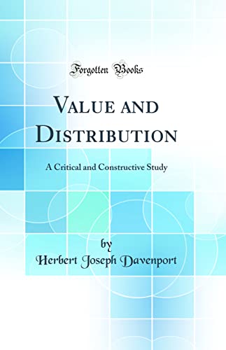 Value and Distribution: A Critical and Constructive Study (Classic Reprint)