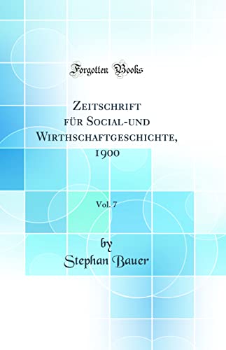 Zeitschrift für Social-und Wirthschaftgeschichte, 1900, Vol. 7 (Classic Reprint)