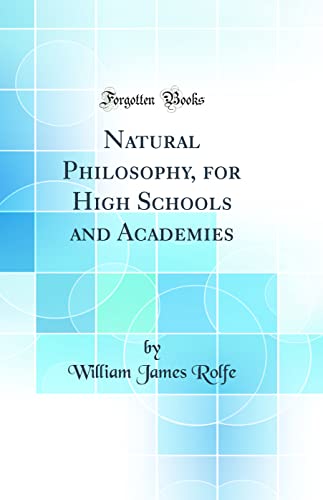 Natural Philosophy, for High Schools and Academies (Classic Reprint)