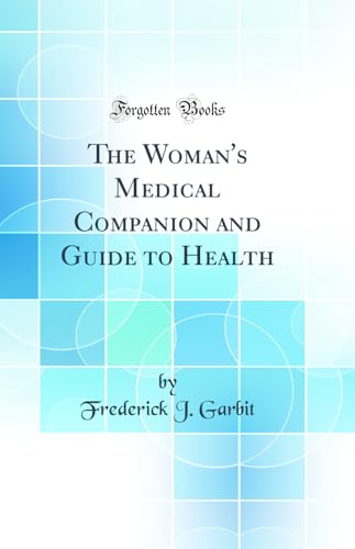 The Woman's Medical Companion and Guide to Health (Classic Reprint)
