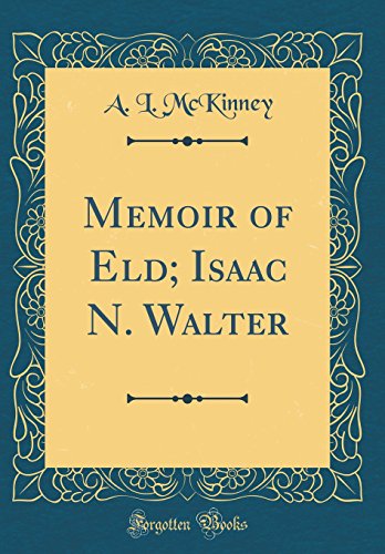 Memoir of Eld; Isaac N. Walter (Classic Reprint)