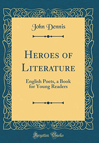 Heroes of Literature: English Poets, a Book for Young Readers (Classic Reprint)