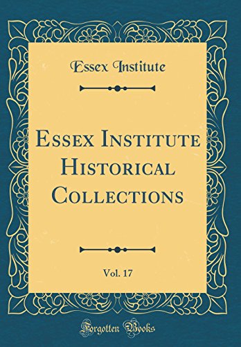 Essex Institute Historical Collections, Vol. 17 (Classic Reprint)