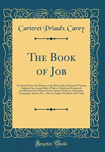 The Book of Job: Translated From the Hebrew on the Basis of the Authorized Version; Explained in a Large Body of Notes, Critical and Exegetical, and Illustrated by Extracts From Various Works on Antiquities, Geography, Science, Etc., Also, by Eighty Woodc