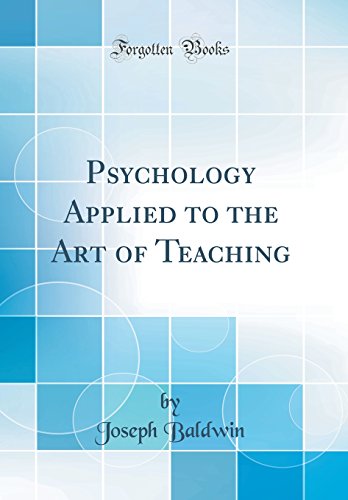 Psychology Applied to the Art of Teaching (Classic Reprint)