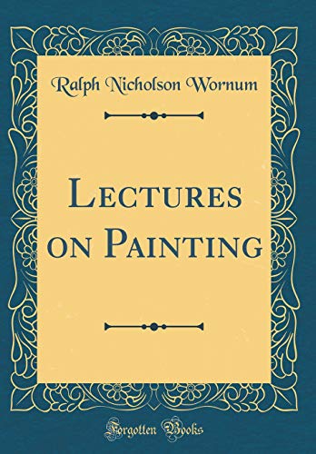 Lectures on Painting (Classic Reprint)