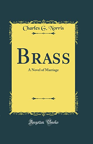 Brass: A Novel of Marriage (Classic Reprint)