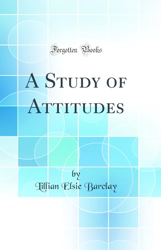 A Study of Attitudes (Classic Reprint)