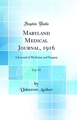 Maryland Medical Journal, 1916, Vol. 59: A Journal of Medicine and Surgery (Classic Reprint)